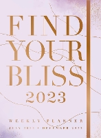 Book Cover for Find Your Bliss 2023 Weekly Planner by Editors of Rock Point