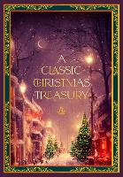 Book Cover for A Classic Christmas Treasury by Charles Dickens, Clement C. Moore, Hans Christian Andersen, Carolyn Sherwin Bailey