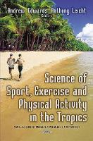 Book Cover for Science of Sport, Exercise & Physical Activity in the Tropics by Andrew Edwards