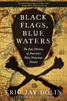 Book Cover for Black Flags, Blue Waters by Eric Jay Dolin