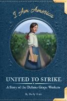 Book Cover for United to Strike: A Story of the Delano Grape Workers by Molly Zenk