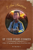 Book Cover for If the Fire Comes: A Story of Segregation during the Great Depression by Tracy Daley