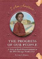 Book Cover for Progress of Our People: A Story of Black Representation at the 1893 Chicago World's Fair by Anne E. Johnson