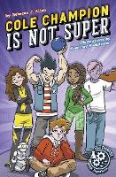 Book Cover for Cole Champion Is Not Super: Book 1 by Rebecca J. Allen