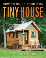 Book Cover for How to Build Your Own Tiny House by Roger Marshall