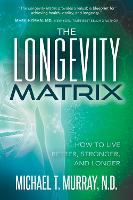 Book Cover for The Longevity Matrix by Michael T. Murray