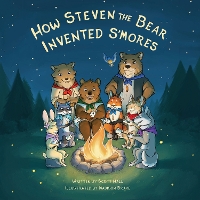 Book Cover for How Steven the Bear Invented S’mores by Scott Hall