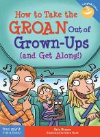 Book Cover for How to Take the Groan Out of Grown-Ups (And Get Along!) by Eric Braun