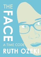 Book Cover for The Face: A Time Code by Ruth Ozeki