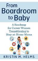 Book Cover for From Boardroom to Baby by Kristin (Kristin Helms) Helms