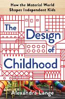 Book Cover for The Design of Childhood by Alexandra Lange