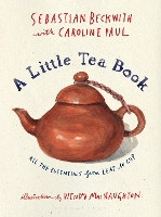 Book Cover for A Little Tea Book by Sebastian Beckwith, Caroline Paul