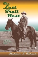 Book Cover for The Last Trail West by Stephen L Turner