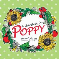 Book Cover for A Garden for Poppy by Chelsea D Erickson