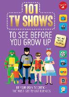 Book Cover for 101 TV Shows to See Before You Grow Up by Samantha Chagollan, Erika Milvy