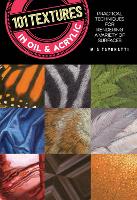 Book Cover for 101 Textures in Oil and Acrylic by Mia Tavonatti