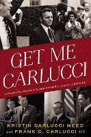 Book Cover for Get Me Carlucci by Kristin Carlucci Weed, Frank Carlucci