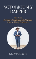 Book Cover for Notoriously Dapper by Kelvin Davis