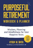 Book Cover for Purposeful Retirement Workbook & Planner by Hyrum W. Smith