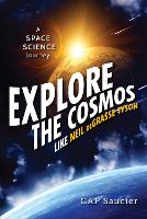 Book Cover for Explore the Cosmos Like Neil deGrasse Tyson by Cap Saucier