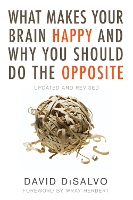 Book Cover for What Makes Your Brain Happy and Why You Should Do the Opposite by David DiSalvo