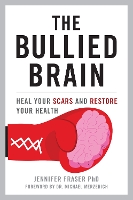 Book Cover for The Bullied Brain by Jennifer Fraser