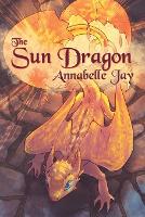 Book Cover for The Sun Dragon Volume 1 by Annabelle Jay