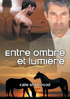 Book Cover for Entre Ombre Et Lumière (Translation) by Kate Sherwood