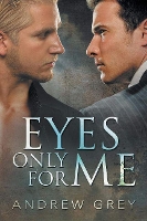 Book Cover for Eyes Only for Me by Andrew Grey