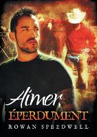 Book Cover for Aimer, Eperdument by Rowan Speedwell