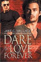 Book Cover for Dare to Love Forever Volume 1 by Jake C. Wallace