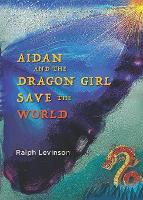 Book Cover for Aidan and the Dragon Girl Save the World by Ralph Levinson