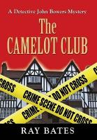 Book Cover for THE CAMELOT CLUB - with Detective John Bowers by Ray Bates