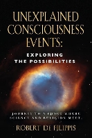 Book Cover for Unexplained Consciousness Events by Robert De Filippis