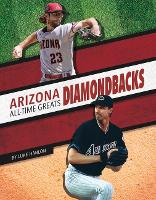 Book Cover for Arizona Diamondbacks All-Time Greats by Luke Hanlon