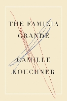 Book Cover for The Familia Grande by Camille Kouchner