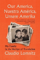 Book Cover for Our America, Nuestra America, Unsere Amerika by Claudio Lomnitz