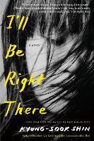 Book Cover for I'll Be Right There by Kyung-Sook Shin, Sora Kim-Russell