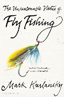 Book Cover for The Unreasonable Virtue of Fly Fishing by Mark Kurlansky