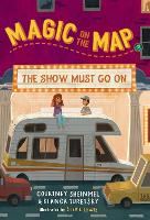 Book Cover for Magic on the Map #2: The Show Must Go On by Courtney Sheinmel, Bianca Turetsky