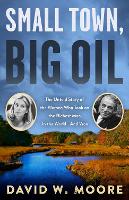 Book Cover for Small Town, Big Oil by David W. Moore