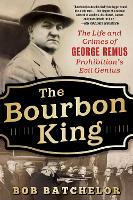 Book Cover for The Bourbon King by Bob Batchelor