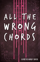 Book Cover for All the Wrong Chords by Christine Hurley Deriso