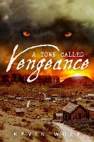 Book Cover for Town Called Vengeance by Kevin Wolf