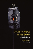 Book Cover for Do Everything in the Dark by Gary Indiana