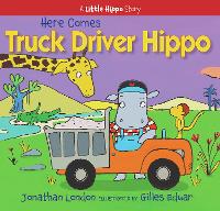 Book Cover for Here Comes Truck Driver Hippo by Jonathan London