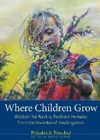 Book Cover for Where Children Grow by Friedrich Froebel