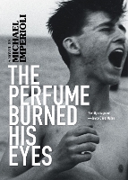 Book Cover for The Perfume Burned His Eyes by Michael Imperioli