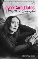 Book Cover for Joyce Carol Oates: Letters To A Biographer by Joyce Carol Oates