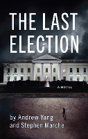 Book Cover for The Last Election by Andrew Yang, Stephen Marche